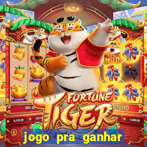 jogo pra ganhar dinheiro rapido